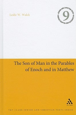 The Son of Man in the Parables of Enoch and in Matthew by Walck, Leslie W.