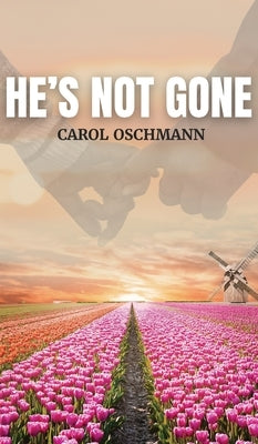 He's Not Gone by Oschmann, Carol