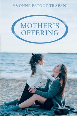 Mother's Offering by Trapani, Yvonne Patout