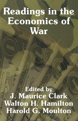 Readings in the Economics of War by Clark, J. Maurice