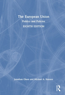 The European Union: Politics and Policies by Olsen, Jonathan