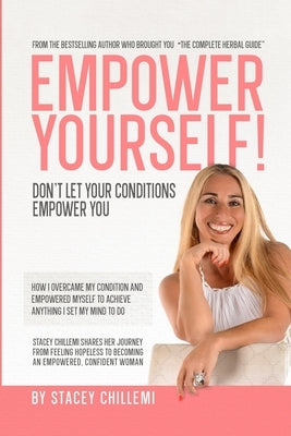 Empower Yourself!: Don't Let Your Conditions Empower You by Chillemi, Stacey