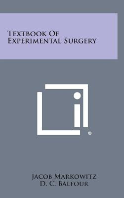 Textbook of Experimental Surgery by Markowitz, Jacob