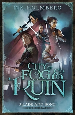 City of Fog and Ruin by Holmberg, D. K.