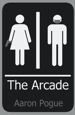 The Arcade by Pogue, Aaron