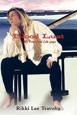 Blood Lust: A My Fractured Life Saga by Travolta, Rikki Lee