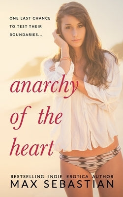 Anarchy of the Heart by Sebastian, Max