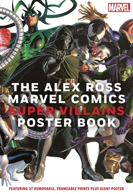 The Alex Ross Marvel Comics Super Villains Poster Book by Ross, Alex