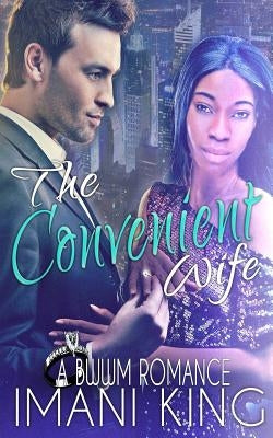 The Convenient Wife: A BWWM Marriage of Convenience Romance by King, Imani
