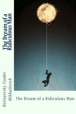 The Dream of a Ridiculous Man by Garnett, Constance