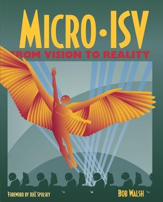 Micro-Isv: From Vision to Reality by Walsh, Robert
