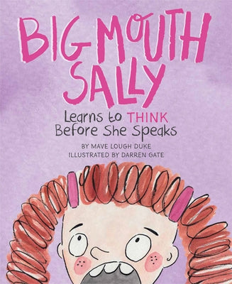 Big Mouth Sally Learns to Think Before She Speaks by Lough Duke, Mave