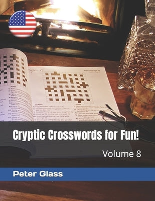 Cryptic Crosswords for Fun, Volume 8! by Glass, Peter