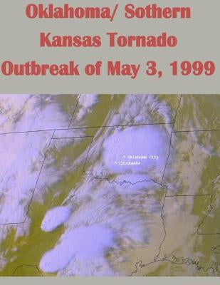 Oklahoma/ Sothern Kansas Tornado Outbreak of May 3, 1999 by U. S. Department of Commerce