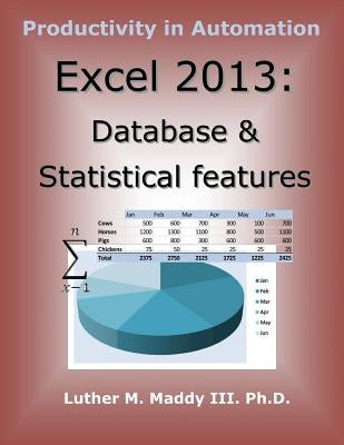 Excel 2013: Database and Statistical Features by Maddy III, Luther M.