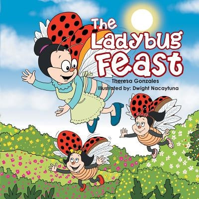 The Ladybug Feast by Gonzales, Theresa