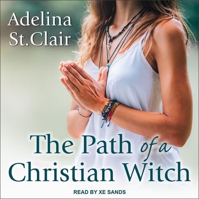 The Path of a Christian Witch by Sands, Xe