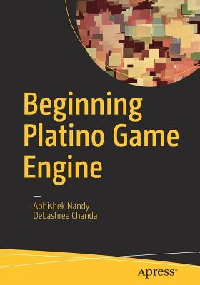 Beginning Platino Game Engine by Nandy, Abhishek