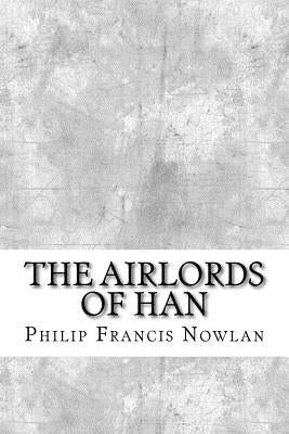 The Airlords of Han by Nowlan, Philip Francis
