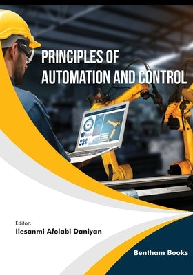 Principles of Automation and Control by Daniyan, Ilesanmi Afolabi