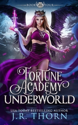 Fortune Academy Underworld: Book Four by Thorn, J. R.