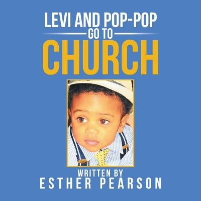 Levi and Pop-Pop Go to Church by Pearson, Esther