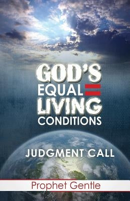 God's Equal Living Conditions by Gentle, Prophet