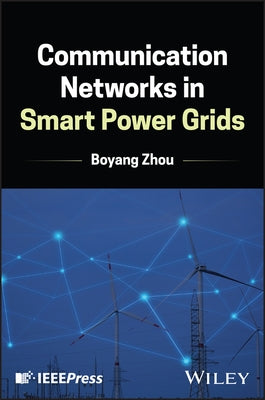 Communication Networks in Smart Power Grids by Zhou, Boyang