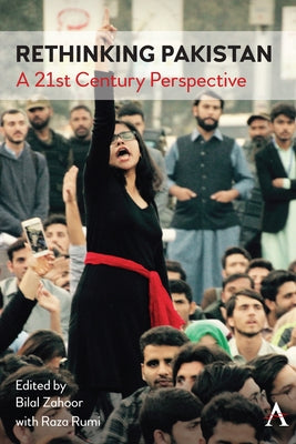 Rethinking Pakistan: A 21st Century Perspective by Zahoor, Bilal