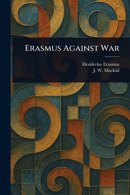Erasmus Against War by Erasmus, Desiderius