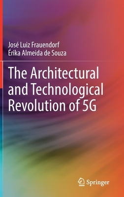 The Architectural and Technological Revolution of 5g by Frauendorf, José Luiz