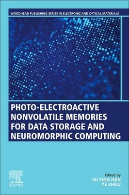 Photo-Electroactive Non-Volatile Memories for Data Storage and Neuromorphic Computing by Han, Su-Ting