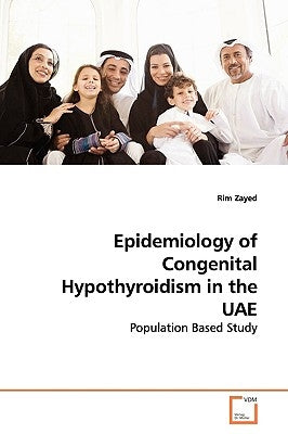 Epidemiology of Congenital Hypothyroidism in the UAE by Zayed, Rim