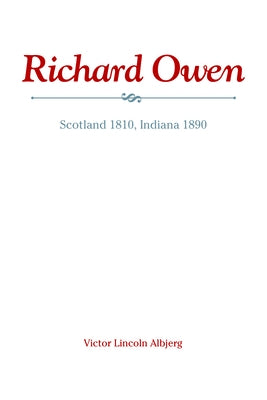 Richard Owen: Scotland 1810, Indiana 1890 by Albjerg, Victor Lincoln