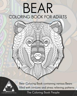 Bear Coloring Book for Adults: Bear Coloring Book containing various Bears filled with intricate and stress relieving patterns. by People, Coloring Book