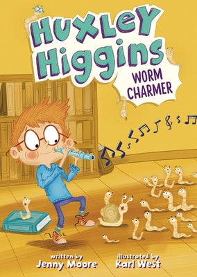 Huxley Higgins, Worm Charmer by Moore, Jenny
