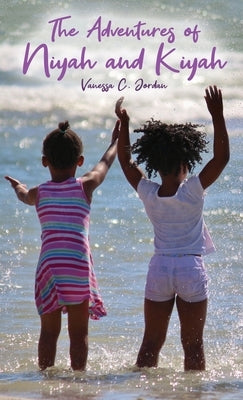 The Adventures of Niyah and Kiyah by Jordan, Vanessa C.