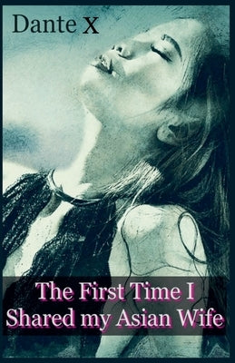 The First Time I Shared my Asian Wife by X, Dante