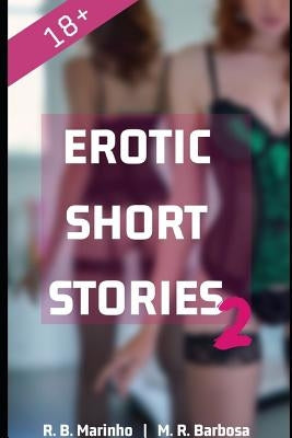 Erotic Short Stories 2 18+ by Barbosa, M. R.