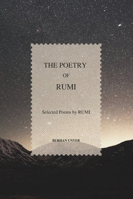 The Poetry of Rumi: Selected Poems by Rumi by Rumi, Mawlana
