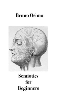 Semiotics for beginners: Survival guide for the ordinary citizen by Osimo, Bruno