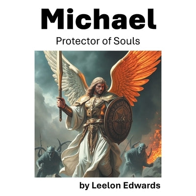 Michael: Protector of Souls by Edwards, Leelon