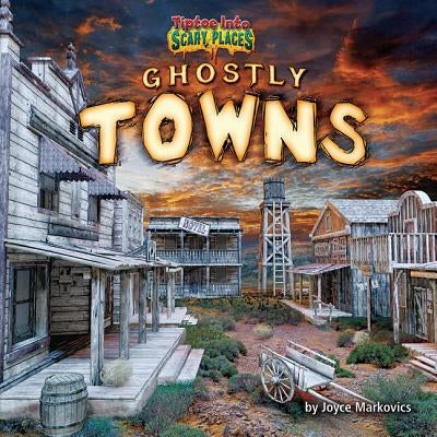 Ghostly Towns by Markovics, Joyce