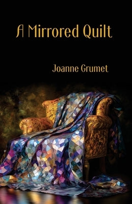 A Mirrored Quilt by Grumet, Joanne
