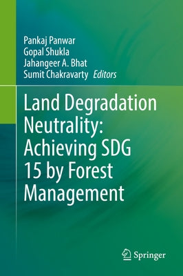 Land Degradation Neutrality: Achieving Sdg 15 by Forest Management by Panwar, Pankaj