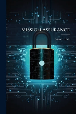 Mission Assurance by Hale, Brian L.