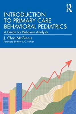 Introduction to Primary Care Behavioral Pediatrics: A Guide for Behavior Analysts by McGinnis, J. Chris