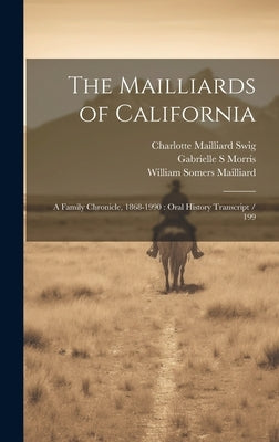 The Mailliards of California: A Family Chronicle, 1868-1990: Oral History Transcript / 199 by Morris, Gabrielle S.