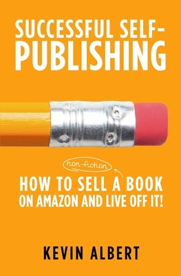 How to sell a book on Amazon and live off it!: step-by-step guide to selling a book on Amazon by Albert, Kevin