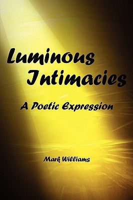 luminous intimacy by Williams, Mark